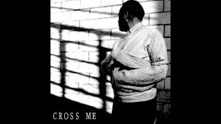 Cross Me - Don't Cross Me