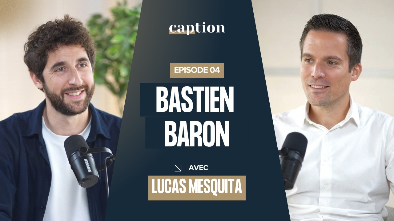 Bastien Baron, invité du Caption Podcast
