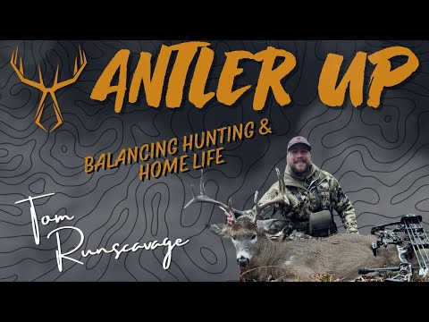 Antler Up Podcast Episode #238: Balancing Hunting & Home Life w/ Tom Runscavage