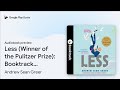 Less (Winner of the Pulitzer Prize): Booktrack… by Andrew Sean Greer · Audiobook preview