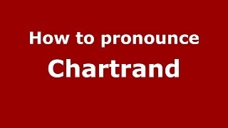 How to pronounce Chartrand