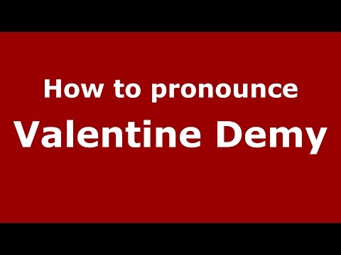 How to pronounce Valentine Demy (Italian/Italy)  - PronounceNames.com