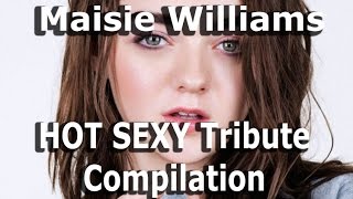 Maisie Williams Arya Stark ♥♥♥ Hot Sexy Tribute Compilation 2017 ♥♥♥
