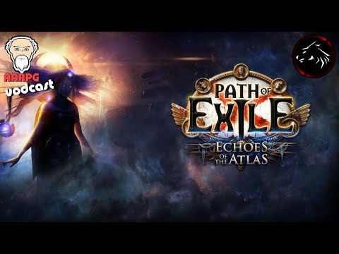 AARPG Vodcast - Path Of Exile Echoes Of The Atlas 3.13