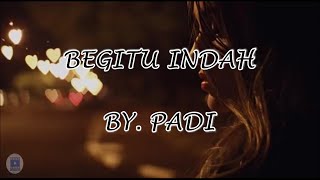 Begitu Indah (padi) Lirik