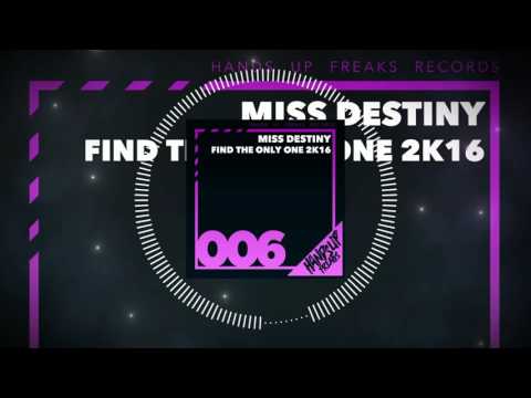 Hands Up Freaks 006 - Miss Destiny - Find the only one 2k16 (Clubbticket Remix)