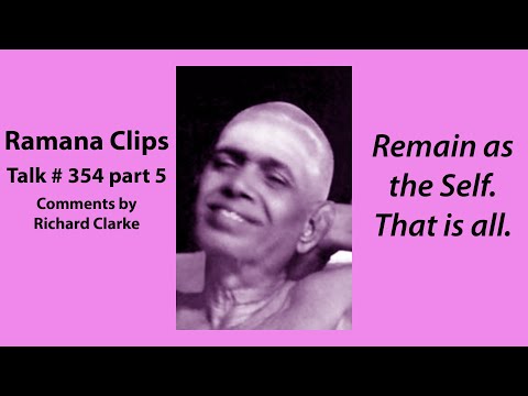 Remain as the Self. That is all. - Ramana Clips Talk # 354 part 5