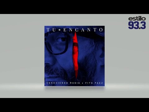 Conociendo Rusia - Tu Encanto Ft. Fito Páez