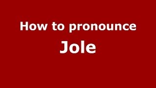 How to pronounce Jole