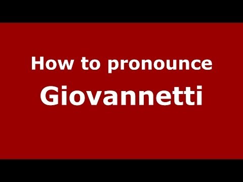 How to pronounce Giovannetti