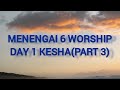 MENENGAI 6 WORSHIP KESHA DAY 1 PART 3