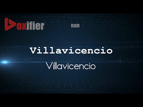 How to Pronounce Villavicencio (Villavicencio) in nan - Voxifier.com
