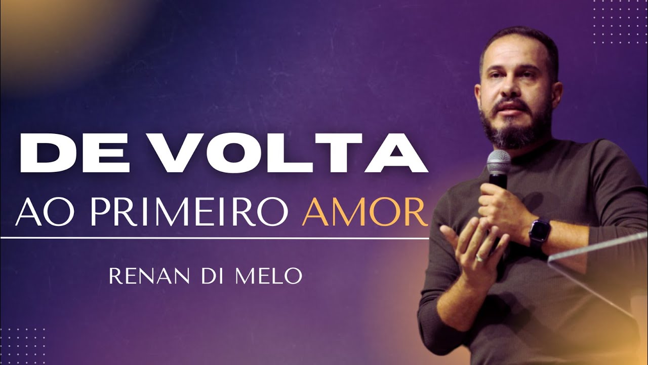 De volta ao primeiro amor | Pastor Renan Di Melo