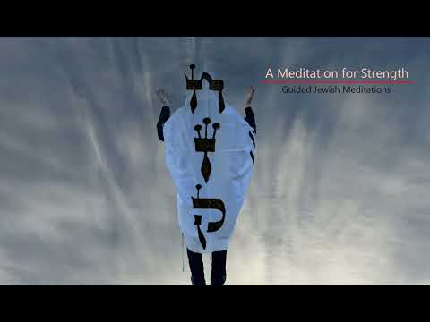 [69] Guided Jewish Meditations - A Meditation for Strength