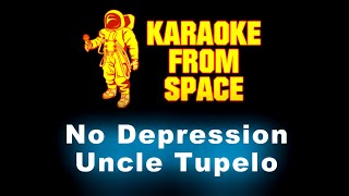 Uncle Tupelo • No Depression | Karaoke • Instrumental • Lyrics