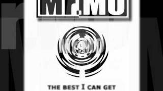 Mr.MO - the best I can get