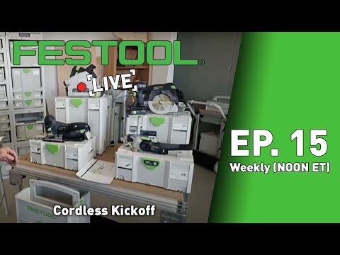 Festool Live Episode 15 - Cordless Kickoff