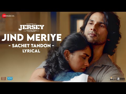 Jind Meriye - Lyrical | Jersey | Shahid Kapoor, Mrunal Thakur | Sachet-Parampara, Shellee | Gowtam T