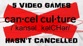 5 Video Games Cancel Culture Hasn’t Cancelled!
