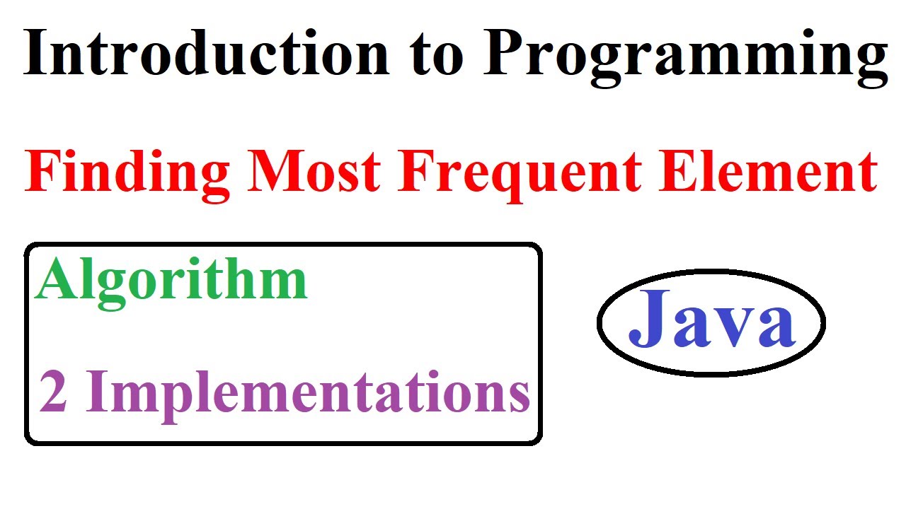 Find Most Frequent Element in an array with Algorithm and Implementation in Java