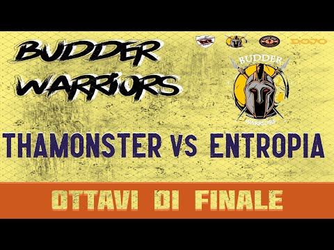 BUDDER WARRIORS - ThaMonster vs Entropia (Ottavi di finale)