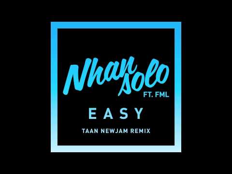 Nhan Solo feat. FML - Easy (Taan Newjam Remix) [Official Audio]