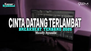 Download lagu DJ CINTA DATANG TERLAMBAT BREAKBEAT TERBARU 2025 mp3