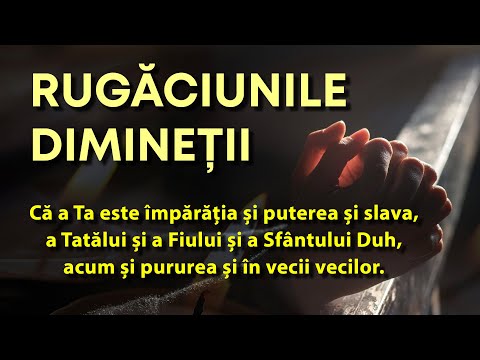 RUGACIUNILE DE DIMINEATA, scrise si citite. Rugaciunea de dimineata care iti da putere la trezire.