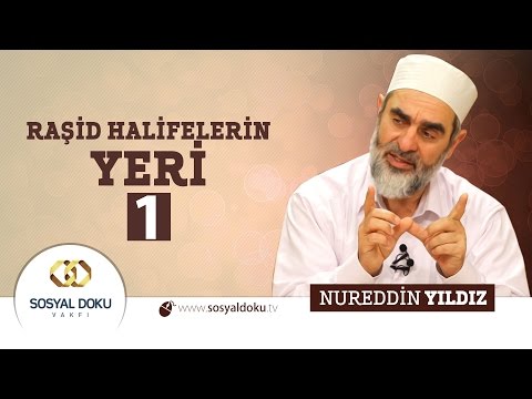 49) Hadislerle Diriliş - RAŞİD HALİFELERİN YERİ (1) - Nureddin Yıldız - Sosyal Doku Vakfı