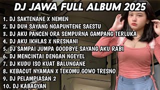 Download lagu DJ JAWA FULL ALBUM 2025 DJ SAKTENANE X NEMEN🎵DJ DUH SAYANG NGAPUNTENE SAESTU🎵DJ RODA PANGURIPAN mp3