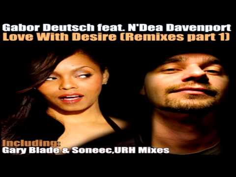 Gabor Deutsch Feat N'Dea Davenport  - "Love with desire"   (URH Remix)