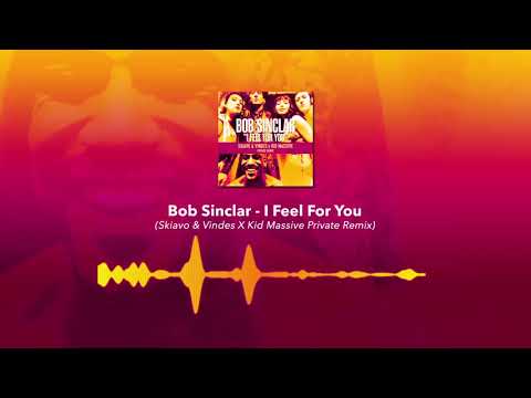 Bob Sinclar - I Feel For You (Skiavo & Vindes X Kid Massive Private Remix)