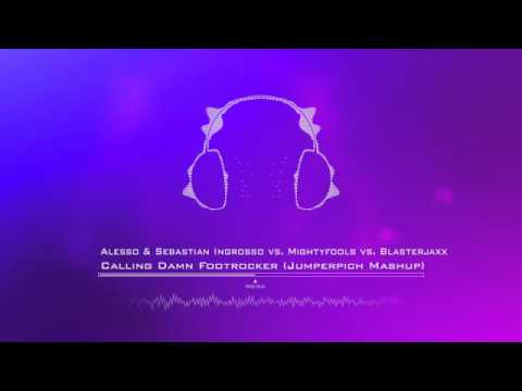 Alesso & S. Ingrosso vs. Mightyfools vs. Blasterjaxx - Calling Damn Footrocker (Jumperpich Mashup)