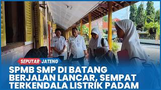 Download lagu SPMB SMP di Batang Berjalan Lancar, Sempat Terkendala Listrik Padam Namun Dipastikan Aman mp3