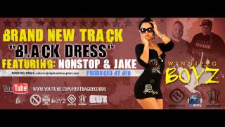 WINNIPEG BOYZ -  BLACK DRESS Ft. NonStop &amp; Jake