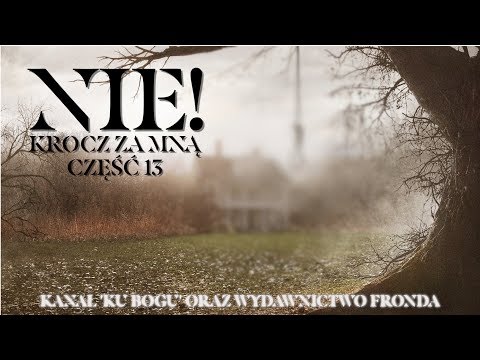 Nie krocz za mną. Część 13.