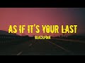 BLACKPINK AS IF IT S YOUR LAST EASY LYRICS