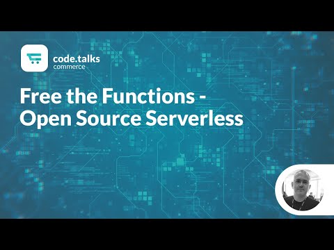 code.talks commerce 2019 - Free the Functions - Open Source Serverless