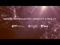 Making Reproductive Longevity A Reality Episode 1