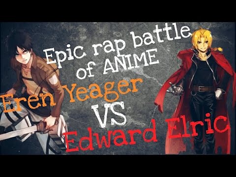 Epic rap battles of anime: Edward Elric vs Eren Yeager