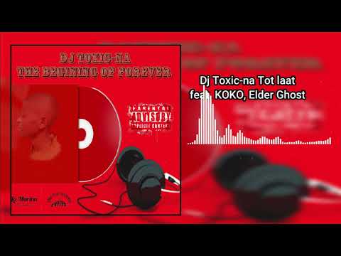 Dj Toxic na Tot laat feat  KOKO, Elder Ghost
