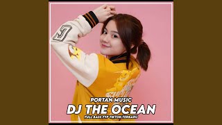 Download lagu DJ THE OCEAN VIRAL TIKTOK... mp3