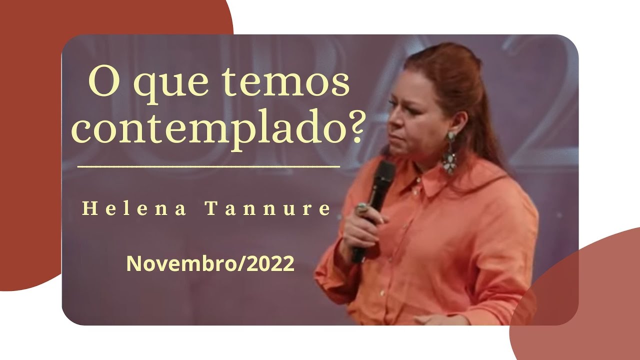 Helena Tannure - O que temos contemplado?