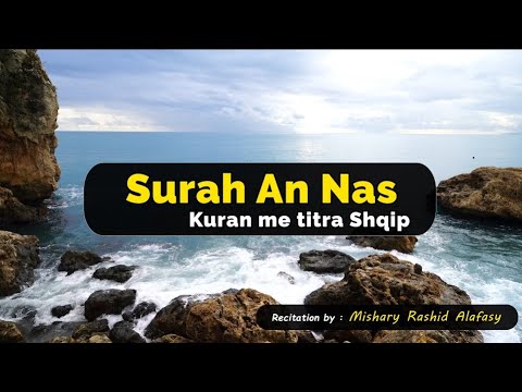114 Surja An Nas - Mishary Al Afasy | Kuran me titra shqip |