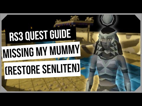 RS3: Missing My Mummy (Fully Restore Senliten) Quest Guide - Ironman Friendly - RuneScape 3