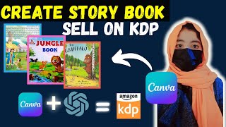 How To Create Story Books For Kids Using Canva And ChatGPT | Amazon KDP