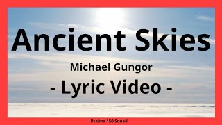 Ancient Skies - Michael Gungor (Lyric Video)