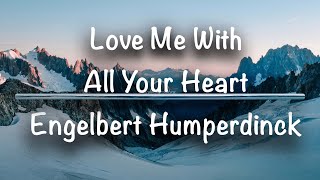 Download lagu Love Me With All Your Heart | Engelbert Humperdinck (Lyrics) mp3