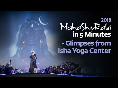 Mahashivratri 2018 in 5 Minutes - Glimpses from Isha Yoga Center