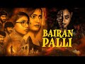 Bairan Palli हिंदी South Released New Horror Action Thriller Hindi Dubbed 4K Full Movie